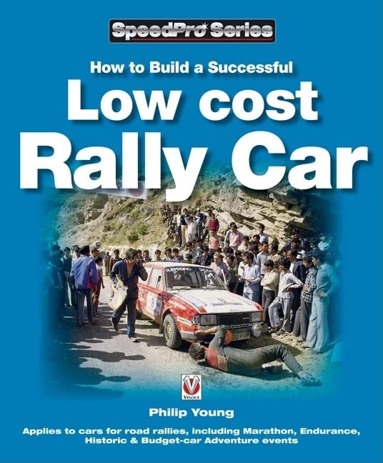 How to Build a Success Low-Cost Rally Car (SpeedPro Series), by Philip Young